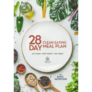 Nutrition, Basic 28 Day Clean Eating Meal Plan: Eat Clean. Lose Weight. Feel Great. (Healthy Living Simplified) Nutrition, Basic 28 Day Clean Eating Meal Plan: Eat Clean. Lose Weight. Feel Great. (Healthy Living Simplified)