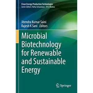 Microbial Biotechnology for Renewable and Sustainable Energy (Clean Energy Production Technologies) Microbial Biotechnology for Renewable and Sustainable Energy (Clean Energy Production Technologies)