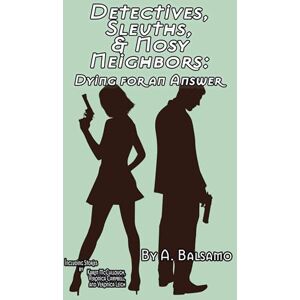 Campbell, Veronica Detectives, Sleuths, & Nosy Neighbors: Dying for an Answer Campbell, Veronica Detectives, Sleuths, & Nosy Neighbors: Dying for an Answer