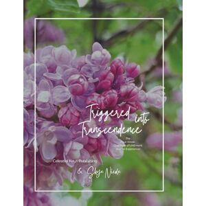 Nicole, Skye Triggered into Transcendence: The Four-Week Quantum aTUNEment Journal Experience Nicole, Skye Triggered into Transcendence: The Four-Week Quantum aTUNEment Journal Experience