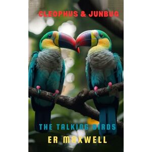 MAXWELL, E R CLEOPHUS AND JUNBUG: The Talking Birds MAXWELL, E R CLEOPHUS AND JUNBUG: The Talking Birds