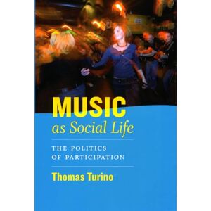 Turino, Thomas Music as Social Life: The Politics Of Participation (Chicago Studies in Ethnomusicology CSE) Turino, Thomas Music as Social Life: The Politics Of Participation (Chicago Studies in Ethnomusicology CSE)