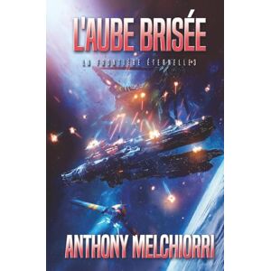 Melchiorri, Anthony J. L'Aube brisée (La Frontière éternelle) Melchiorri, Anthony J. L'Aube brisée (La Frontière éternelle)