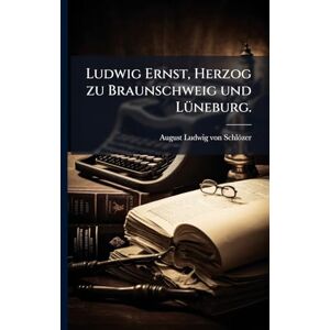 Ludwig Ernst, Herzog zu Braunschweig und LÃ1/4neburg. Ludwig Ernst, Herzog zu Braunschweig und LÃ1/4neburg.