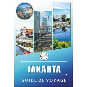 Rangel, Jerry L. JAKARTA GUIDE DE VOYAGE 2026: Explorez la capitale de l'Indonésie, les attractions, la street food, les cartes, la vie nocturne et les itinéraires ... débutants et les voyageurs expérimentés. Rangel, Jerry L. JAKARTA GUIDE DE VOYAGE 2026: Explorez la capitale de l'Indonésie, les attractions, la street food, les cartes, la vie nocturne et les itinéraires ... débutants et les voyageurs expérimentés.