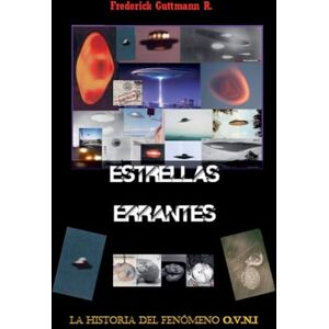 Guttmann, Frederick Estrellas Errantes, La Historia del Fenómeno O.V.N.I. Guttmann, Frederick Estrellas Errantes, La Historia del Fenómeno O.V.N.I.