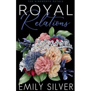 Silver, Emily Royal Relations: Special Edition Paperback (Ainsworth Royals Special Edition Covers) Silver, Emily Royal Relations: Special Edition Paperback (Ainsworth Royals Special Edition Covers)