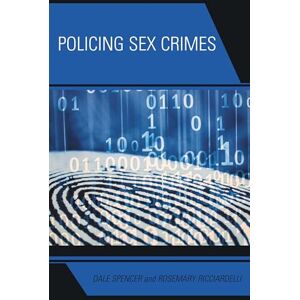 Rowman & Littlefield Publishers Policing Sex Crimes (Applied Criminology across the Globe) Rowman & Littlefield Publishers Policing Sex Crimes (Applied Criminology across the Globe)