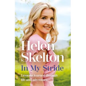 Skelton, Helen In My Stride: Lessons learned through life and adventure Skelton, Helen In My Stride: Lessons learned through life and adventure