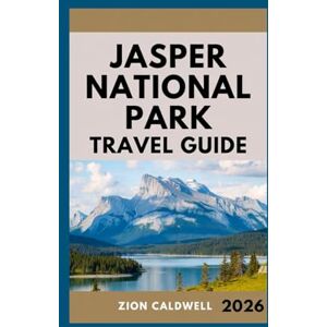 Caldwell, Zion Jasper National Park Travel Guide: Journey Through Wilderness, Wildlife, And Wonder (World Tour) Caldwell, Zion Jasper National Park Travel Guide: Journey Through Wilderness, Wildlife, And Wonder (World Tour)
