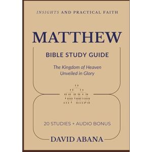 Abana, David Matthew Bible Study Guide: 20 Studies for Personal and Group Exploration (Practical Faith Bible Studies) Abana, David Matthew Bible Study Guide: 20 Studies for Personal and Group Exploration (Practical Faith Bible Studies)