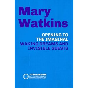 Watkins, Mary M. Opening to the Imaginal: Waking Dreams and Invisible Guests (Mary Watkins, James Hillman and C.G. Jung): Waking Dreams and Invisible Guests (Mary ... Psychology, curated by Stefano Carpani) Watkins, Mary M. Opening to the Imaginal: Waking Dreams and Invisible Guests (Mary Watkins, James Hillman and C.G. Jung): Waking Dreams and Invisible Guests (Mary ... Psychology, curated by Stefano Carpani)