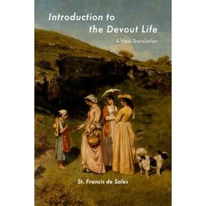 de Sales, Francis Introduction to the Devout Life: A New Translation de Sales, Francis Introduction to the Devout Life: A New Translation