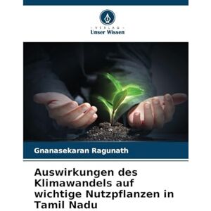 Ragunath, Gnanasekaran Auswirkungen des Klimawandels auf wichtige Nutzpflanzen in Tamil Nadu Ragunath, Gnanasekaran Auswirkungen des Klimawandels auf wichtige Nutzpflanzen in Tamil Nadu