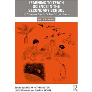 Learning to Teach Science in the Secondary School: A Companion to School Experience (Learning to Teach Subjects in the Secondary School Series) Learning to Teach Science in the Secondary School: A Companion to School Experience (Learning to Teach Subjects in the Secondary School Series)