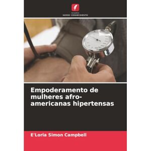 Simon Campbell, E'Loria Empoderamento de mulheres afro-americanas hipertensas Simon Campbell, E'Loria Empoderamento de mulheres afro-americanas hipertensas