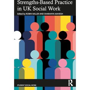 Strengths-Based Practice in Adult Social Work and Social Care (Student Social Work) Strengths-Based Practice in Adult Social Work and Social Care (Student Social Work)