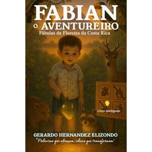 HERNANDEZ ELIZONDO, GERARDO FABIAN O AVENTUREIRO: Fábulas da Floresta da Costa Rica HERNANDEZ ELIZONDO, GERARDO FABIAN O AVENTUREIRO: Fábulas da Floresta da Costa Rica