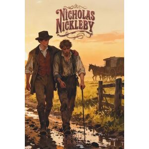 Dickens, Charles Nicholas Nickleby: The Classic Edition Dickens, Charles Nicholas Nickleby: The Classic Edition