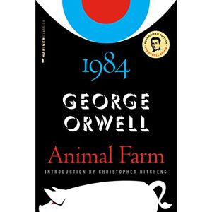 Mariner Books Classics Animal Farm And 1984: (Authorized Orwell Edition)—A Mariner Books Classic Mariner Books Classics Animal Farm And 1984: (Authorized Orwell Edition)—A Mariner Books Classic