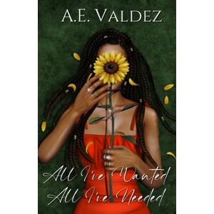 Valdez, A.E. All I've Wanted All I've Needed: 1 (Rise & Fall Series) Valdez, A.E. All I've Wanted All I've Needed: 1 (Rise & Fall Series)