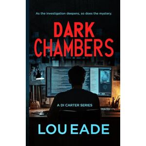 Eade, Lou Dark Chambers: A DI Carter Series: 1 Eade, Lou Dark Chambers: A DI Carter Series: 1
