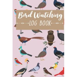 Press Publishing, Sam Bird Watching Log Book: Journal, Diary, Field Record for Birders Document Your Bird Watching Activities Press Publishing, Sam Bird Watching Log Book: Journal, Diary, Field Record for Birders Document Your Bird Watching Activities
