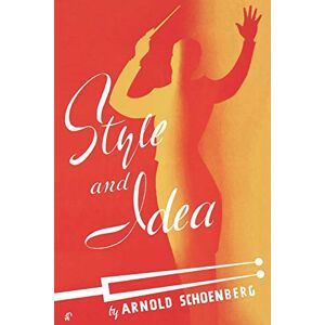 Schoenberg, Arnold Style and Idea Schoenberg, Arnold Style and Idea