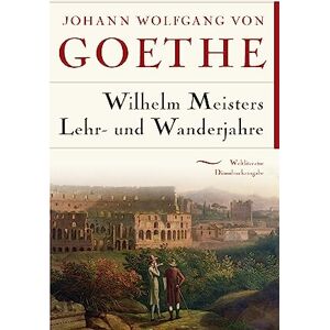 Goethe, Johann Wolfgang von Wilhelm Meisters Lehr- und Wanderjahre: Gebunden in feingeprägter Leinenstruktur auf Naturpapier aus Bayern. Mit Schutzumschlag Goethe, Johann Wolfgang von Wilhelm Meisters Lehr- und Wanderjahre: Gebunden in feingeprägter Leinenstruktur auf Naturpapier aus Bayern. Mit Schutzumschlag