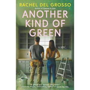 Del Grosso, Rachel Another Kind of Green: A Friendship and Marriage Women's Fiction Novel Del Grosso, Rachel Another Kind of Green: A Friendship and Marriage Women's Fiction Novel