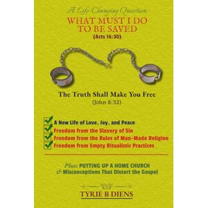 DIENS, TYRIE B A Life-Changing Question:: What Must I Do to Be Saved? DIENS, TYRIE B A Life-Changing Question:: What Must I Do to Be Saved?