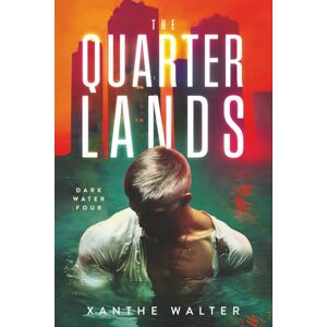 Walter, Xanthe The Quarterlands: The Heart-Stopping Conclusion to the MM Romantic Suspense Thriller (Dark Water Series Book Four): 4 Walter, Xanthe The Quarterlands: The Heart-Stopping Conclusion to the MM Romantic Suspense Thriller (Dark Water Series Book Four): 4