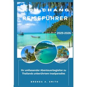 Smith, Brenda A. KOH CHANG Reiseführer 2026 Smith, Brenda A. KOH CHANG Reiseführer 2026
