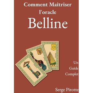 Pirotte, Serge Comment Maîtriser l'oracle Belline Pirotte, Serge Comment Maîtriser l'oracle Belline