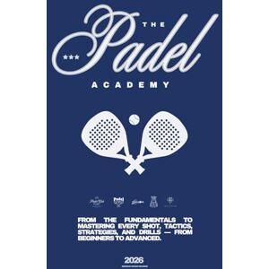 Maurer, Magnus Georg THE PADEL ACADEMY (2026): From the Fundamentals to Mastering Every Shot, Tactics, Strategies, and Drills — from Beginners to Advanced Level. Maurer, Magnus Georg THE PADEL ACADEMY (2026): From the Fundamentals to Mastering Every Shot, Tactics, Strategies, and Drills — from Beginners to Advanced Level.