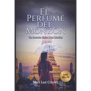 CITOLER, MARI LUZ EL PERFUME DEL MONZÓN: UN SECRETO ENTRE DOS LLUVIAS CITOLER, MARI LUZ EL PERFUME DEL MONZÓN: UN SECRETO ENTRE DOS LLUVIAS
