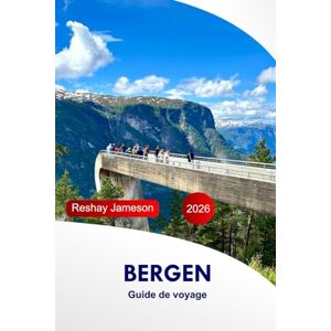 Jameson, Reshay Bergen Guide de voyage 2026: Explorez la ville pittoresque de Norvège, les principales attractions, la culture, la destination incontournable, ... et l'aventure avec un itinéraire parfait Jameson, Reshay Bergen Guide de voyage 2026: Explorez la ville pittoresque de Norvège, les principales attractions, la culture, la destination incontournable, ... et l'aventure avec un itinéraire parfait