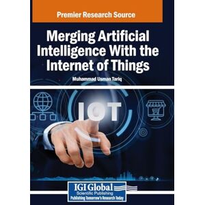 Merging Artificial Intelligence With the Internet of Things Merging Artificial Intelligence With the Internet of Things