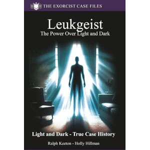 Keeton, mr Ralph Leukgeist: The power of light and dark: 5 (Exorcist case files) Keeton, mr Ralph Leukgeist: The power of light and dark: 5 (Exorcist case files)