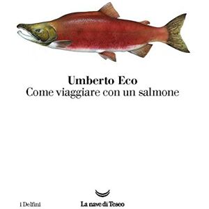 Eco, Umberto Come viaggiare con un salmone Eco, Umberto Come viaggiare con un salmone