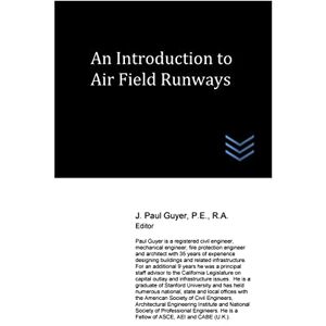 Guyer, J. Paul An Introduction to Air Field Runways (Airfield and Airport Engineering) Guyer, J. Paul An Introduction to Air Field Runways (Airfield and Airport Engineering)