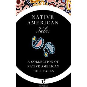 Larned, W. T. Native American Tales: A Collection of Native American Folk Tales Larned, W. T. Native American Tales: A Collection of Native American Folk Tales