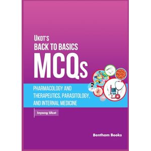 Ukot, Inyang Pharmacology and Therapeutics, Parasitology and Internal Medicine (Ukot’s Back to Basics MCQs) Ukot, Inyang Pharmacology and Therapeutics, Parasitology and Internal Medicine (Ukot’s Back to Basics MCQs)