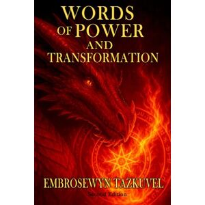 Tazkuvel, Embrosewyn WORDS OF POWER and TRANSFORMATION: 101+ Magickal Words and Sigils of Celestine Light To Manifest Your Desires (Celestine Light Magick series) Tazkuvel, Embrosewyn WORDS OF POWER and TRANSFORMATION: 101+ Magickal Words and Sigils of Celestine Light To Manifest Your Desires (Celestine Light Magick series)