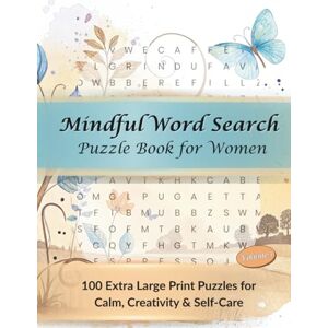 Blake, L.R. Mindful Word Search Puzzle Book for Women: 100 Large Print Puzzles for Calm, Creativity & Self-Care: Relaxing Brain Games Featuring Nature, Travel, ... Gift for Moms, Grandmas & Women of All Ages Blake, L.R. Mindful Word Search Puzzle Book for Women: 100 Large Print Puzzles for Calm, Creativity & Self-Care: Relaxing Brain Games Featuring Nature, Travel, ... Gift for Moms, Grandmas & Women of All Ages