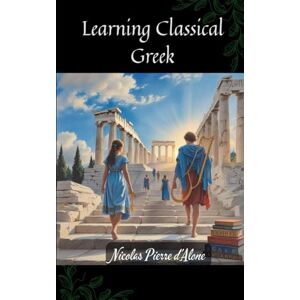 d'Alone, Nicolas Pierre Learning Classical Greek d'Alone, Nicolas Pierre Learning Classical Greek