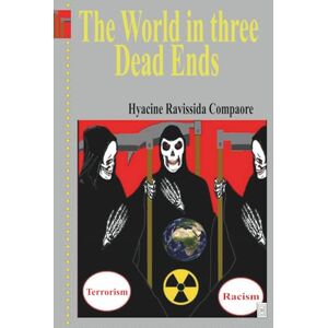COMPAORE, HYACINE RAVISSIDA The World in three Dead Ends COMPAORE, HYACINE RAVISSIDA The World in three Dead Ends