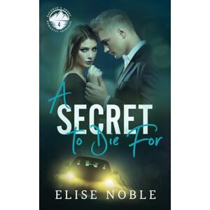 Noble, Elise A Secret to Die For: 4 (Baldwin's Shore Romantic Suspense) Noble, Elise A Secret to Die For: 4 (Baldwin's Shore Romantic Suspense)