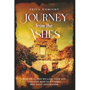 Gumieny, Erica Journey from the Ashes: A Devotional Gumieny, Erica Journey from the Ashes: A Devotional