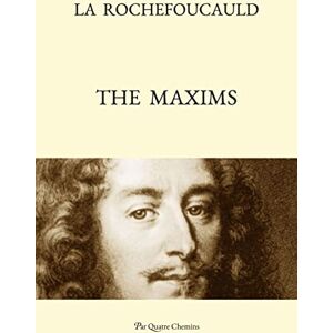 De La Rochefoucauld, Francois The Maxims (Bilingual Edition: French Text, with a Revised English Tr De La Rochefoucauld, Francois The Maxims (Bilingual Edition: French Text, with a Revised English Tr